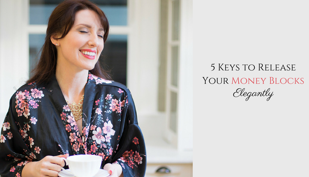 5 keys to release your money blocks elegantly