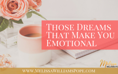 Those Dreams That Make You Emotional