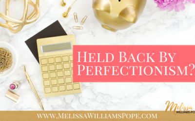 Held Back By Perfectionism?